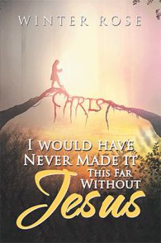 Paperback I Would Have Never Made It This Far Without Jesus Book