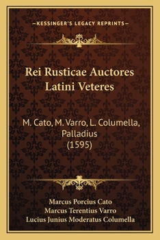 Paperback Rei Rusticae Auctores Latini Veteres: M. Cato, M. Varro, L. Columella, Palladius (1595) [Latin] Book