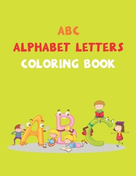 Abc Alphabet Letters Coloring Book: High-quality black&white Alphabet coloring book for kids, Toddler ABC coloring book