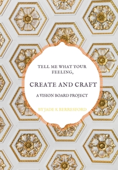 Paperback Tell me what your feeling, create and craft a vision board project. Book