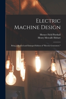 Paperback Electric Machine Design: Being a Revised and Enlarged Edition of "Electric Generators." Book