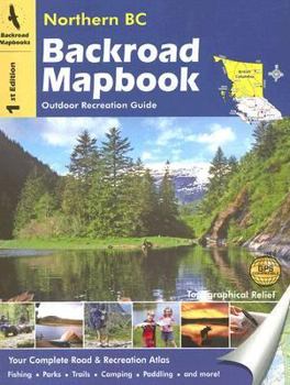 Spiral-bound Backroad Mapbook: Northern BC Book