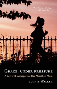 Paperback Grace, Under Pressure: A Girl with Asperger's & Her Marathon Mom Book