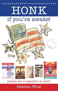 Paperback Honk If You're Awake! Poems for a Republic in Peril: Poems for a Republic in Peril Book