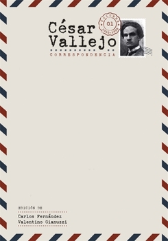 César Vallejo. Correspondencia: Volumen 1. 1910-1928 (Textos B)