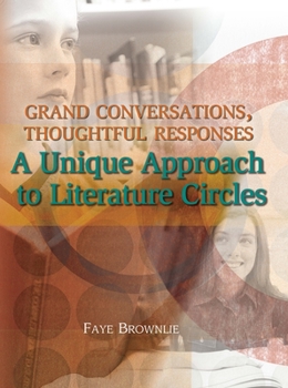 Paperback Grand Conversations, Thoughtful Responses: A Unique Approach to Literature Circles Book