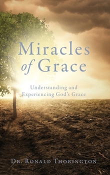 Hardcover Miracles of Grace: Understanding and Experiencing God's Grace Book