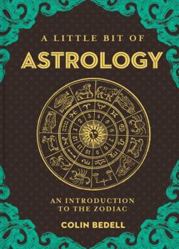 Hardcover A Little Bit of Astrology: An Introduction to the Zodiac Book