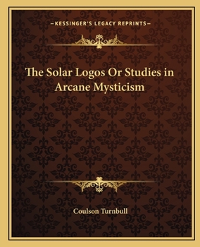 Paperback The Solar Logos Or Studies in Arcane Mysticism Book