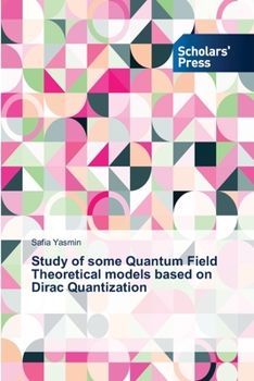 Paperback Study of some Quantum Field Theoretical models based on Dirac Quantization Book