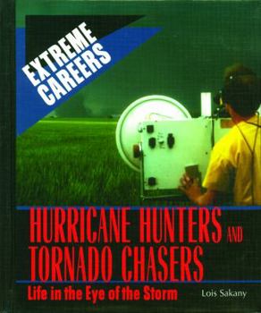 Library Binding Hurricane Hunters and Tornado Chasers: Life in the Eye of the Storm Book