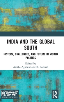 Hardcover India and the Global South: History, Challenges, and Future in World Politics Book