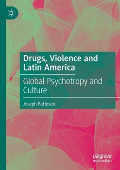 Paperback Drugs, Violence and Latin America: Global Psychotropy and Culture Book