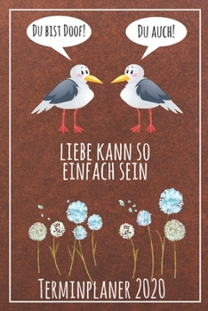 Du bist doof! Du auch! Liebe kann so einfach sein Terminplaner 2020: Jahresplaner von September 2019 bis Dezember 2020 mit Möwen Planer mit 174 Seiten ... mit glänzendem Soft Cover. (German Edition)