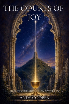 The Courts of Joy: Healing the Arthurian Mysteries