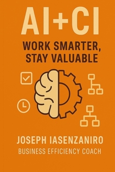 Paperback AI + CI: Work Smarter, Stay Valuable Book