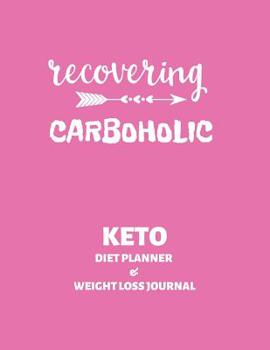 Paperback Keto Diet Planner & Weight Loss Journal: A Daily, Weekly and Monthly Food, Progress and Weight Loss Tracker, Menu Planner, Logbook and Journal all rol Book