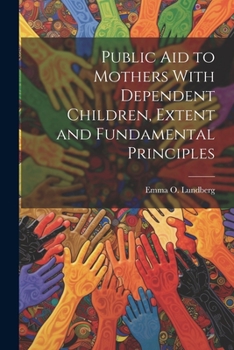 Paperback Public aid to Mothers With Dependent Children, Extent and Fundamental Principles Book