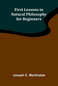 First Lessons in Natural Philosophy for Beginners