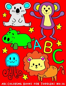 Paperback ABC Coloring Books for Toddlers No.36: abc pre k workbook, abc book, abc kids, abc preschool workbook, Alphabet coloring books, Coloring books for kid [Large Print] Book