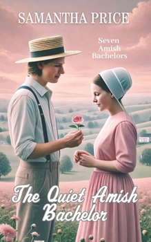 The Quiet Amish Bachelor - Book #5 of the Seven Amish Bachelors