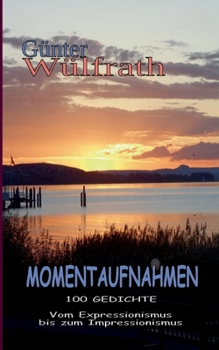 Paperback Momentaufnahmen: 100 Gedichte [German] Book