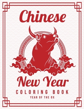 Paperback Chinese New Year Coloring Book: Year Of The Ox Coloring Pages For Fun And Happiness In The New Lunar Year Book