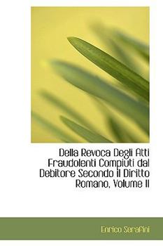 Paperback Della Revoca Degli Atti Fraudolenti Compiuti Dal Debitore Secondo Il Diritto Romano, Volume II Book