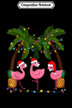 Composition Notebook: Deck the Palms Merry Flamingo Christmas Santa Journal/Notebook Blank Lined Ruled 6x9 100 Pages