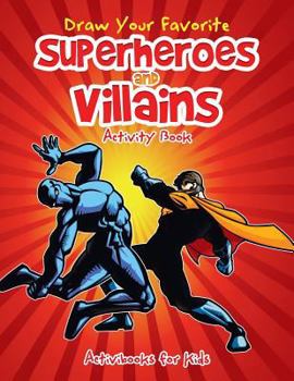 Paperback Draw Your Favorite Superheroes and Villains Activity Book
