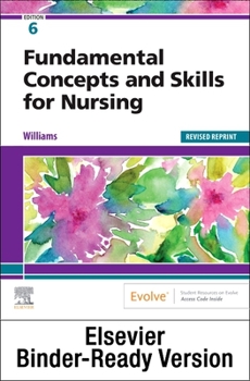 Loose Leaf Fundamental Concepts and Skills for Nursing - Binder Ready - Revised Reprint: Fundamental Concepts and Skills for Nursing - Binder Ready - Revised Rep Book