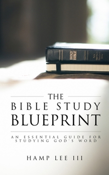 Paperback The Bible Study Blueprint: An Essential Guide for Studying God's Word Book