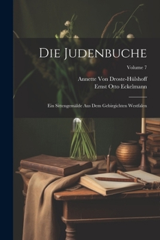 Paperback Die Judenbuche: Ein Sittengemälde Aus Dem Gebirgichten Westfalen; Volume 7 [German] Book