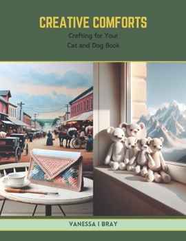 Paperback Creative Comforts: Crafting for Your Cat and Dog Book