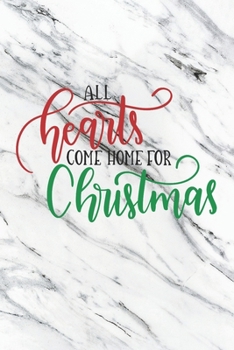 All Hearts Come Home For Christmas: Christmas Gift Journal / Notebook / Diary - Great Present