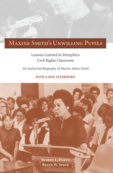 Paperback Maxine Smith's Unwilling Pupils: Lessons Learned in Memphis's Civil Rights Classroom Book