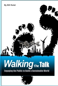Paperback Walking the Talk: Engaging the Public to Build a Sustainable World Book