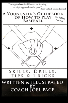 Paperback A Youngster's Guidebook of How to Play Baseball: Skills, Drills, Tips & Tricks Book