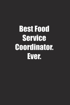 Paperback Best Food Service Coordinator. Ever.: Lined notebook Book