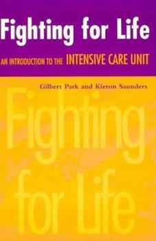 Paperback Fighting for Life: An Introduction to the Intensive Care Unit Book