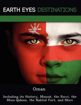 Paperback Oman: Including Its History, Muscat, the Ruwi, the Mina Qaboos, the Nakhal Fort, and More Book