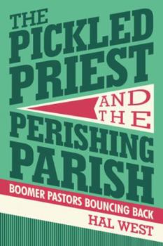 Paperback The Pickled Priest and the Perishing Parish: Boomer Pastors Bouncing Back Book