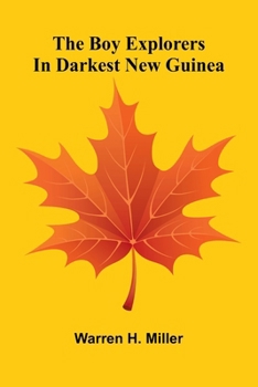 The Boy Explorers In Darkest New Guinea