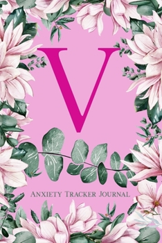 Paperback V Anxiety Tracker Journal: Monogram V - Track triggers of anxiety episodes - Monitor 50 events with 2 pages each - Convenient 6" x 9" carry size Book