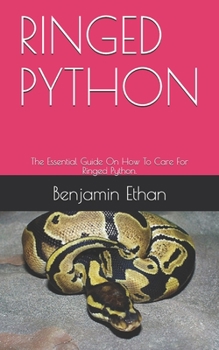 Paperback Ringed Python: The Essential Guide On How To Care For Ringed Python. Book