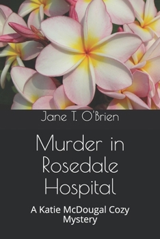 Paperback Murder in Rosedale Hospital: A Katie McDougal Cozy Mystery Book