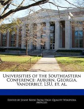 Universities of the Southeastern Conference : Auburn, Georgia, Vanderbilt, LSU, et. Al