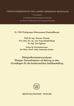 Paperback Röntgenfluoreszenzanalysen Flüssiger Eisenschmelzen ALS Beitrag Zu Den Grundlagen Für Die Kontinuierliche Stahlherstellung [German] Book