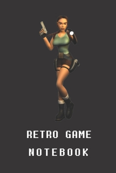 Retro Game Notebook: Tomb Raider Edition | College Ruled | Paper Notebook | Journal | Blank | Lined |  Workbook |for Home School College | for Writing ... Pages, 6” x 9”) (Retro Game College ruled)
