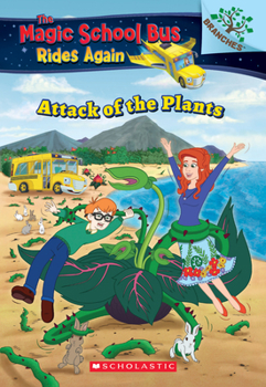 Paperback The Attack of the Plants (the Magic School Bus Rides Again #5): Volume 5 Book